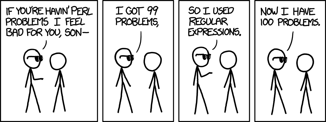 Yet another use of regular expressions: Creating new problems to be solved by regular expressions… (from xkcd).
